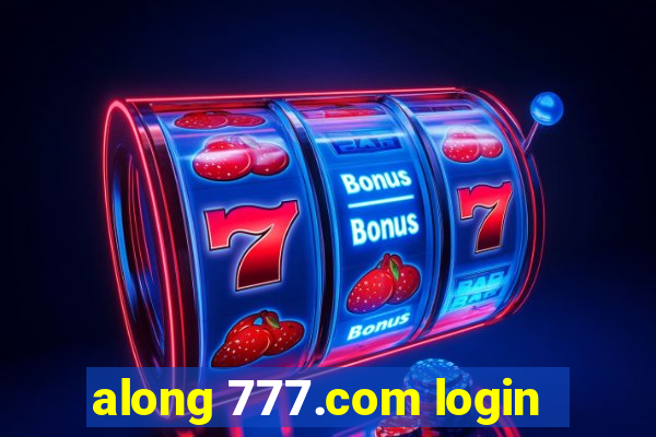 along 777.com login